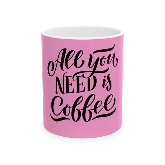 All You Need Is Coffee Quote Coffee Mug-Sandra Pink image 0