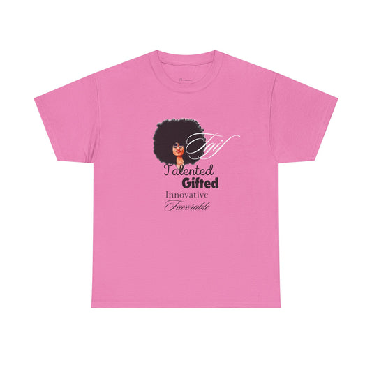 Talented Gifted Innovative T-Shirt, Heavy Cotton Shirt for Empowerment, Affirmation Fashion, Everyday Wear, Unique Gift Idea