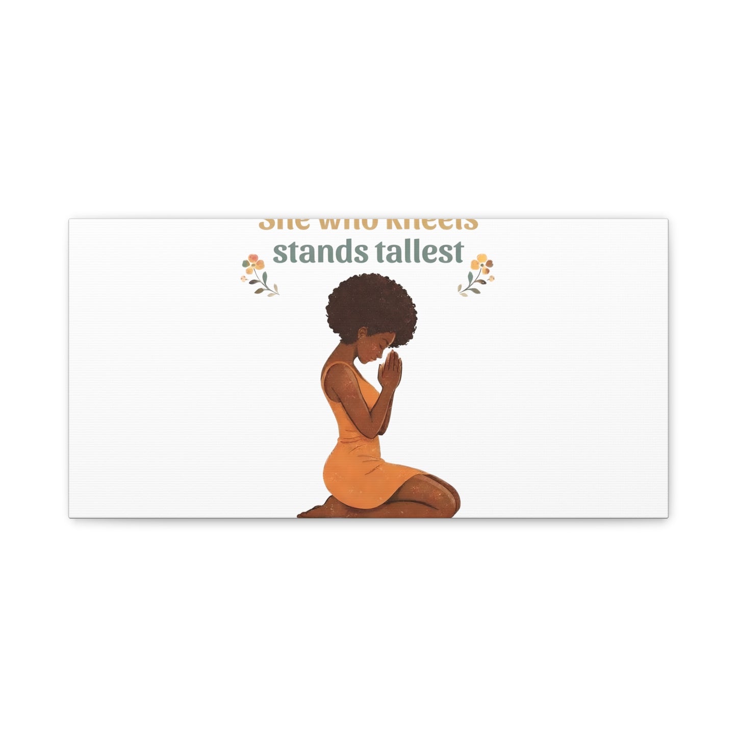 "She Who Kneels Stands Tallest" Wall Art