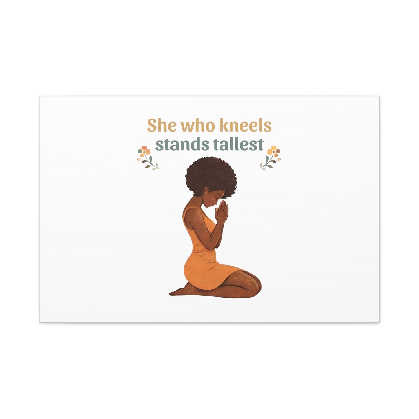 "She Who Kneels Stands Tallest" Wall Art